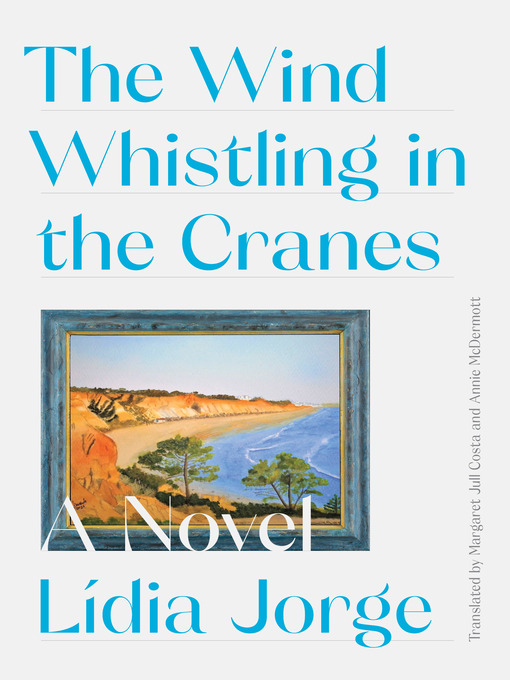 Title details for The Wind Whistling in the Cranes by Margaret Jull Costa - Wait list